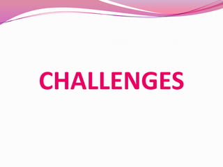 CHALLENGES
 