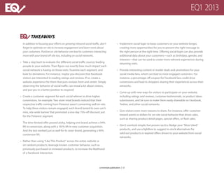 Takeaways
	 In addition to focusing your efforts on growing inbound social traffic, don’t
forget to optimize on-site to increase engagement and learn more about
your customers. Positive on-site behavior can lead to customers interacting
more with your brand off-site too, including on social networks.
•	 Take a step back to evaluate the different social traffic sources leading
people to your website. Then figure out exactly how much impact each
social network is having on those visits. Examine each segment, and
look for deviations. For instance, maybe you discover that Facebook
visitors are interested in reading ratings and reviews. If so, create a
website experience for them that puts reviews front and center. Simply
observing the behavior of social traffic can reveal a lot about visitors,
and put you in a better position to respond.
•	 Create a customer segment for each social referrer to drive higher
conversions. An example: Two sister retail brands noticed that their
respective traffic coming from Pinterest wasn’t converting well on-site.
To help these visitors remain engaged, each brand tested its own can’t-
miss, site-wide banner that promoted a one-day 15%-off discount just
for the Pinterest segment.
	 The time-limited offer proved sticky, helping one brand achieve a 94%
lift in conversion, along with a 101% lift in new customer acquisition.
And the test worked just as well for its sister brand, generating a 90%
conversion lift.
•	 Rather than using “Like This Product” across the entire website or
on random products, leverage known customer behavior, such as
previously purchased or reviewed products, to increase the likelihood
of a Facebook interaction.
•	 Implement social login to keep customers on your website longer,
creating more opportunities for you to present the right message to
the right person at the right time. Offering social login can also provide
additional data about your customers—such as birthdays, gender, and
interests—that can be used to create more relevant experiences during
returning visits.
•	 Provide interesting content or insider deals and promotions for your
social media fans, which can lead to more engaged customers. For
instance, a percentage-off coupon for Facebook fans could drive
conversions and lead to shoppers sharing their experiences across their
networks.
•	 Come up with new ways for visitors to participate on your website,
including ratings and reviews, customer testimonials, or product ideas
submissions, and be sure to make them easily shareable on Facebook,
Twitter, and other social networks.
•	 Give visitors even more reasons to share. For instance, offer customer
reward points or dollars for on-site social behavior that drives sales,
such as sharing product detail pages, special offers, or flash sales.
•	 Don’t overlook simple, but proven tactics: Badge your “Most Liked”
products, and use a lightbox to suggest in-stock alternatives for
sold-out products or expired offers driven to your website from social
networks.
a monetate publication | 13
EQ1 2013
 