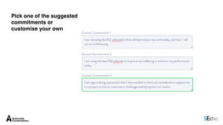 Pick one of the suggested
commitments or
customise your own
 
