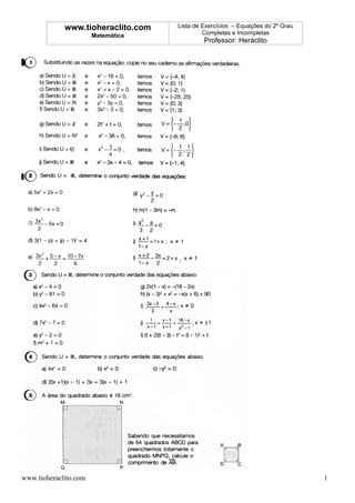 www.tioheraclito.com   Lista de Exercícios – Equações do 2º Grau
                       Matemática            Completas e Incompletas
                                             Professor: Heráclito




www.tioheraclito.com                                                            1
 