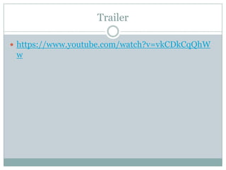 Trailer
 https://www.youtube.com/watch?v=vkCDkCqQhW

w

 