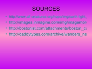 SOURCES http://www.all-creatures.org/hope/img/earth-light.jpg http://images.inmagine.com/img/imagemore/z196910/z196910003.jpg http://bostonist.com/attachments/boston_caroline/062507_pen_paper.JPG http://daddytypes.com/archive/wanders_necklace_20ltd-thumb.jpg 