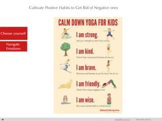 Cultivate Positive Habits to Get Rid of Negative ones
40 info@dna.com.sa www.dna.com.sa
Choose yourself
Navigate
Emotions
 