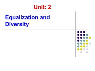 Unit: 2
Equalization and
Diversity
 