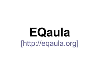 EQaula [http://eqaula.org] 