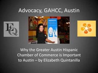 Advocacy, GAHCC, Austin Why the Greater Austin Hispanic Chamber of Commerce is Important to Austin – by Elizabeth Quintanilla 