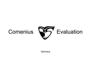 Comenius Evaluation
Germany
 