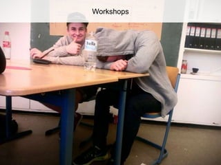 Workshops
 