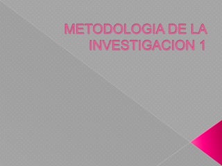 METODOLOGIA DE LA INVESTIGACION 1<br />