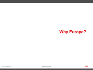 Why Europe?




© 2013 Equinix Inc.   www.equinix.com                 7
 