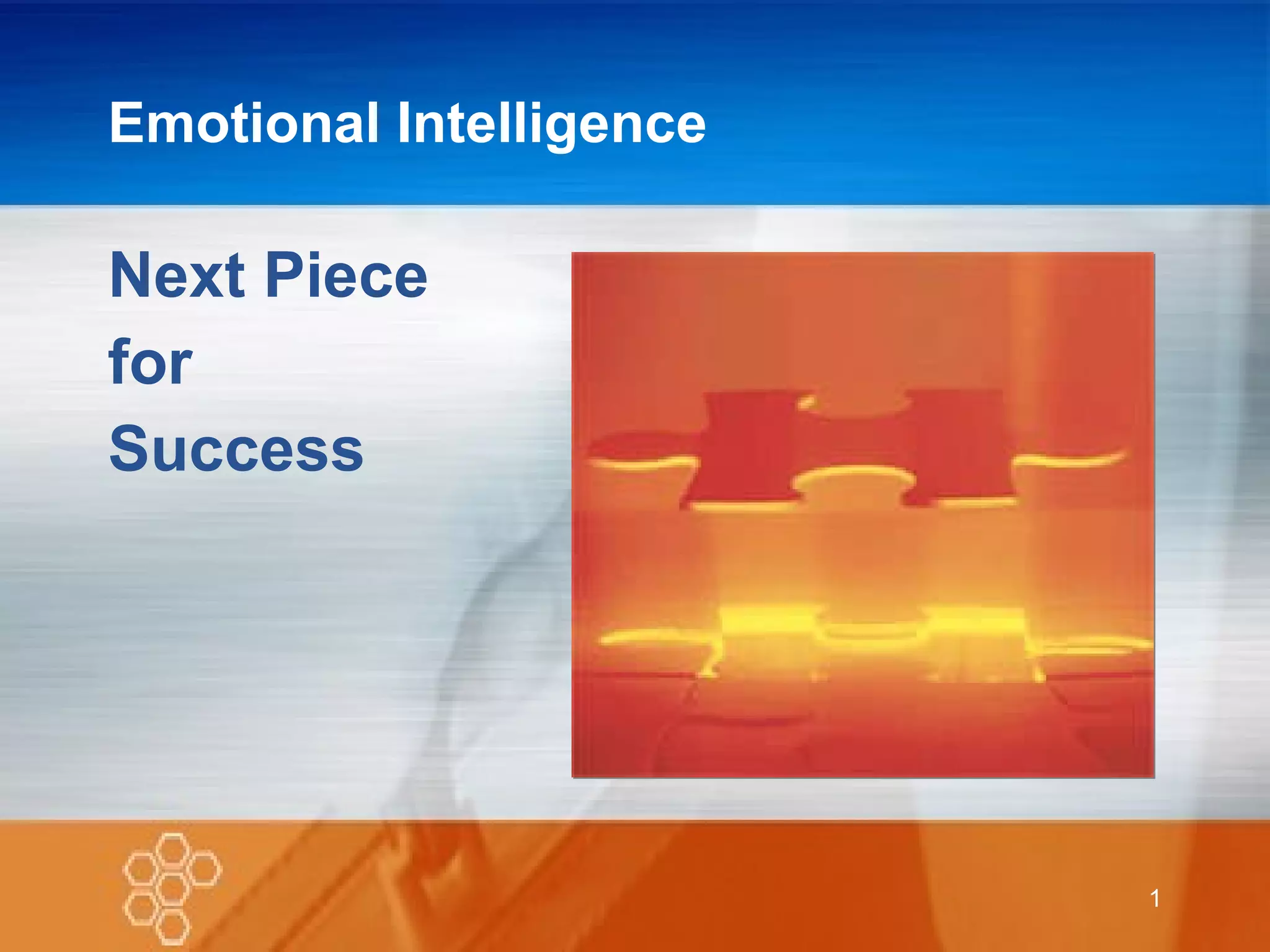 Emotional Intelligence Next Piece  for  Success 