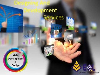 Designing And
Development
Services
 