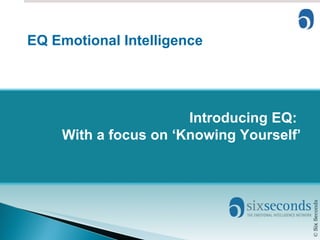 Introducing EQ:  With a focus on ‘Knowing Yourself’ EQ Emotional Intelligence 