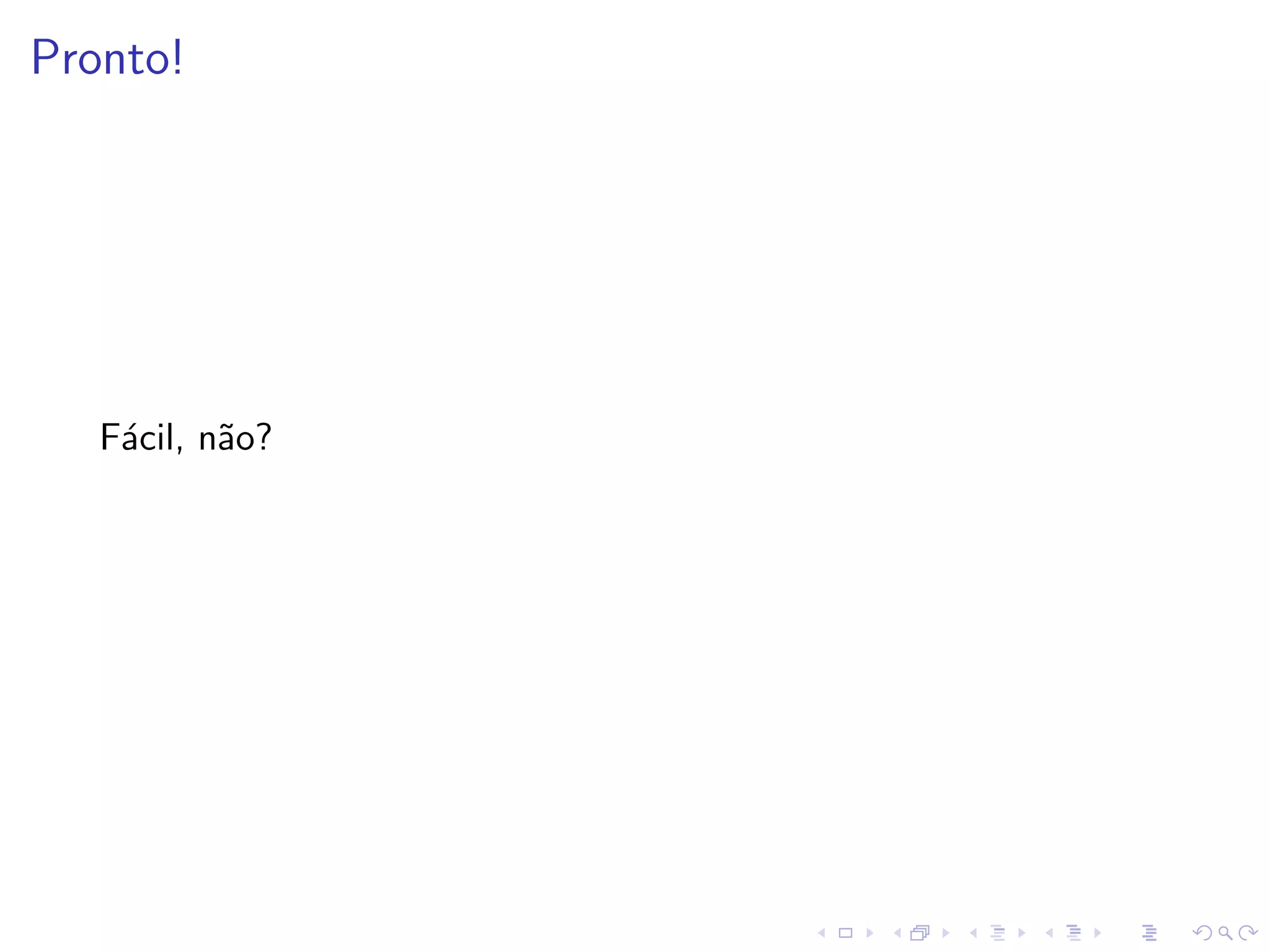 Pronto!




   F´cil, n˜o?
    a      a
 