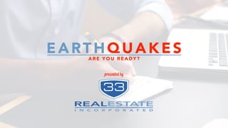 EARTHQUAKESARE YOU R EAD Y?
presented by
 