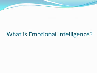 What is Emotional Intelligence?
 
