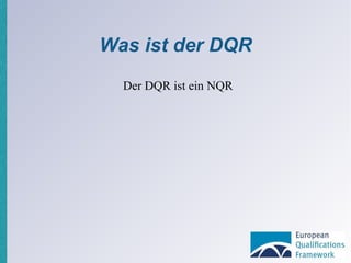 Was ist der DQR Der DQR ist ein NQR 