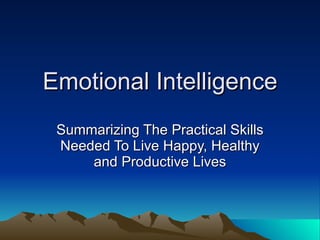 Emotional Intelligence Summarizing The Practical Skills Needed To Live Happy, Healthy and Productive Lives 