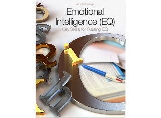 Varsity College

Emotional
Intelligence (EQ)
Key Skills for Raising EQ

 