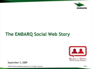 The EMBARQ Social Web Story September 3, 2009 ©2009 Embarq Holdings Company LLC. All rights reserved. 