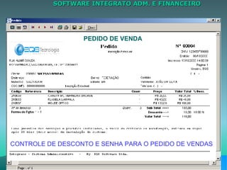 SOFTWARE INTEGRATO ADM. E FINANCEIRO PEDIDO DE VENDA CONTROLE DE DESCONTO E SENHA PARA O PEDIDO DE VENDAS 