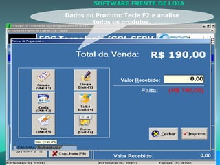Dados do Produto: Tecle F2 e analise todos os produtos. SOFTWARE FRENTE DE LOJA  