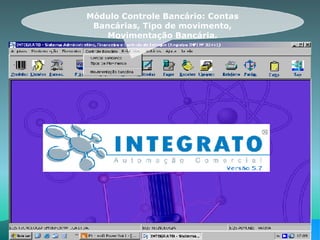 Módulo Controle Bancário: Contas Bancárias, Tipo de movimento, Movimentação Bancária. 