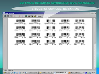 SOFTWARE INTEGRATO ADMINISTRATIVO E FINANCEIRO ETIQUETAS COM COD. DE BARRAS 