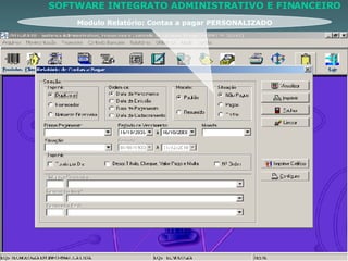 Modulo Relatório: Contas a pagar PERSONALIZADO SOFTWARE INTEGRATO ADMINISTRATIVO E FINANCEIRO 