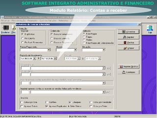Modulo Relatório: Contas a receber SOFTWARE INTEGRATO ADMINISTRATIVO E FINANCEIRO 