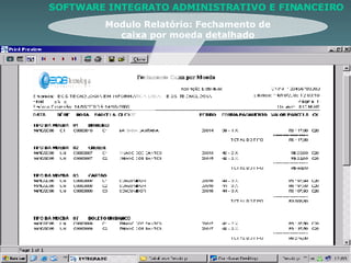 Modulo Relatório: Fechamento de caixa por moeda detalhado SOFTWARE INTEGRATO ADMINISTRATIVO E FINANCEIRO 