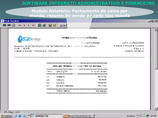 Modulo Relatório: Fechamento de caixa por moeda, resumo de venda p/ cada tipo moeda SOFTWARE INTEGRATO ADMINISTRATIVO E FINANCEIRO 
