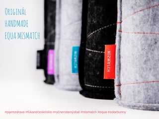 Originál
HANDMADE
EQUAMISMATCH
#pijemzdravo #fúkanéčeskésklo #ručnerobenýobal #mismatch #equa #solarbunny
 