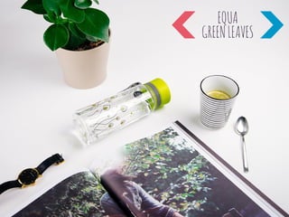 EQUA
GREENLEAVES
 