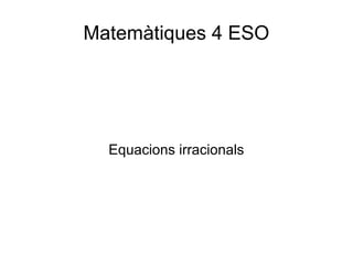 Matemàtiques 4 ESO

Equacions irracionals

 