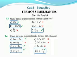 Cap3 - Equações
TERMOS SEMELHANTES
Bianchini Pág 95

×


×
×
×

13
14
 