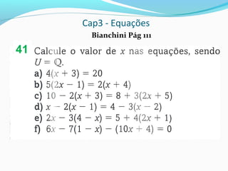 Cap3 - Equações
Bianchini Pág 111
41
 