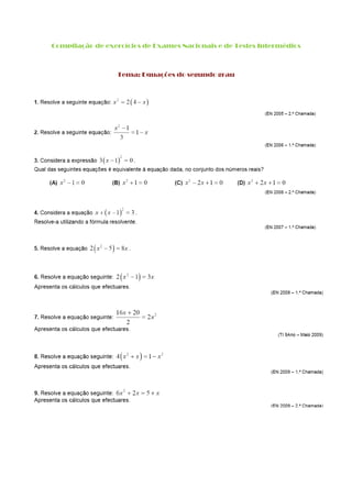 Compilação de exercícios de Exames Nacionais e de Testes Intermédios



                  Tema: Equações do segundo grau
 