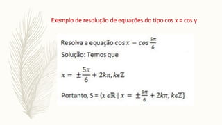 Exemplo de resolução de equações do tipo cos x = cos y
 