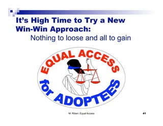 It’s High Time to Try a New
Win-Win Approach:
     Nothing to loose and all to gain




                M. Riben: Equal Access   41
 