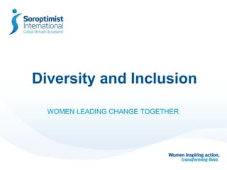 Diversity and Inclusion
WOMEN LEADING CHANGE TOGETHER
 