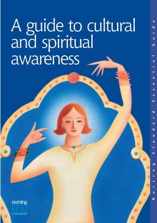 A guide to cultural




                      e
                      d
                      i
and spiritual




                      u
                      G
awareness




                      l
                      a
                      i
                      t
                      n
                      e
                      s
                      s
                      E
                      d
                      r
                      a
                      d
                      n
                      a
                      t
                      S
                      g
                      n
                      i
                      s
                      r
                      u
                      N
 