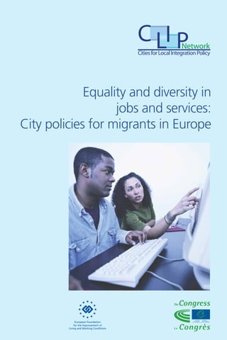 Equality and diversity in
                   jobs and services:
City policies for migrants in Europe
 