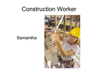 Construction Worker Samantha 