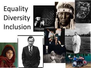 Equality
Diversity
Inclusion

 