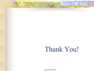 Thank You!
Puja Shrivastav
 