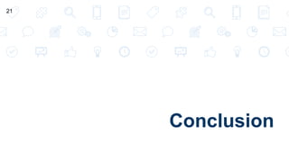 Conclusion
21
 