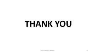 EQUALIZATION TECHNIQUES 15
THANK YOU
 