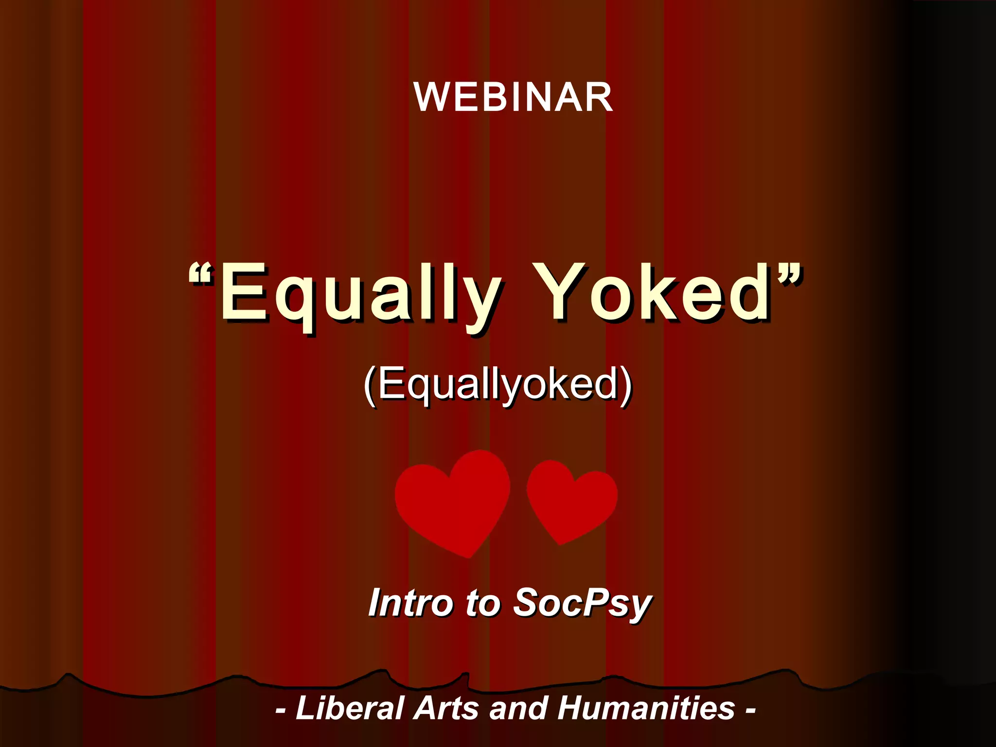 Introduction the Concept of "Equally yoked" Liberal Arts and