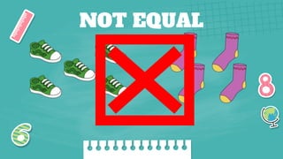 NOT EQUAL
 